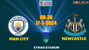 Nhận định bóng đá Man City vs Newcastle 00h30 ngày 17/3